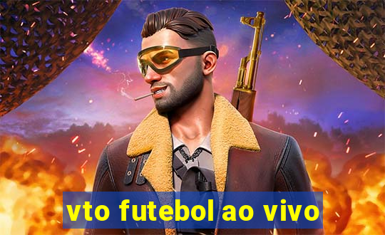 vto futebol ao vivo